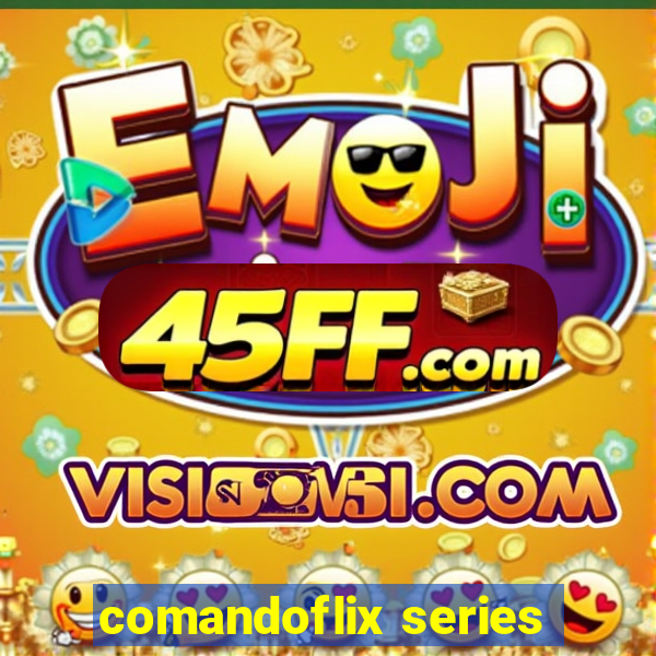 comandoflix series